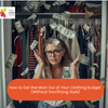 How to Get the Most Out of Your Clothing Budget (Without Sacrificing Style)