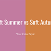 Soft Summer vs. Soft Autumn