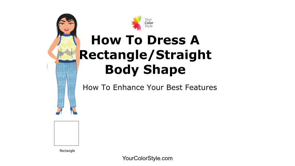 How To Dress Your Rectangle or Straight Body Shape
