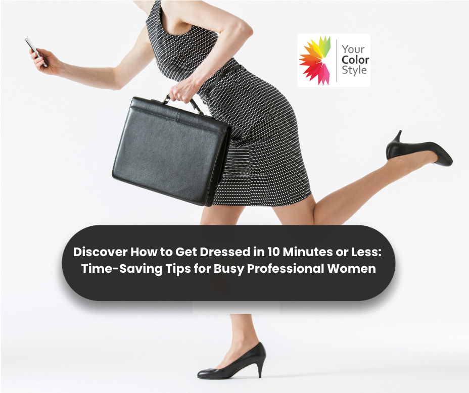 Discover How to Get Dressed in 10 Minutes or Less: Time-Saving Tips for Busy Professional Women