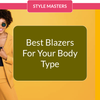 Best Blazers and Jackets for Your Body Shape