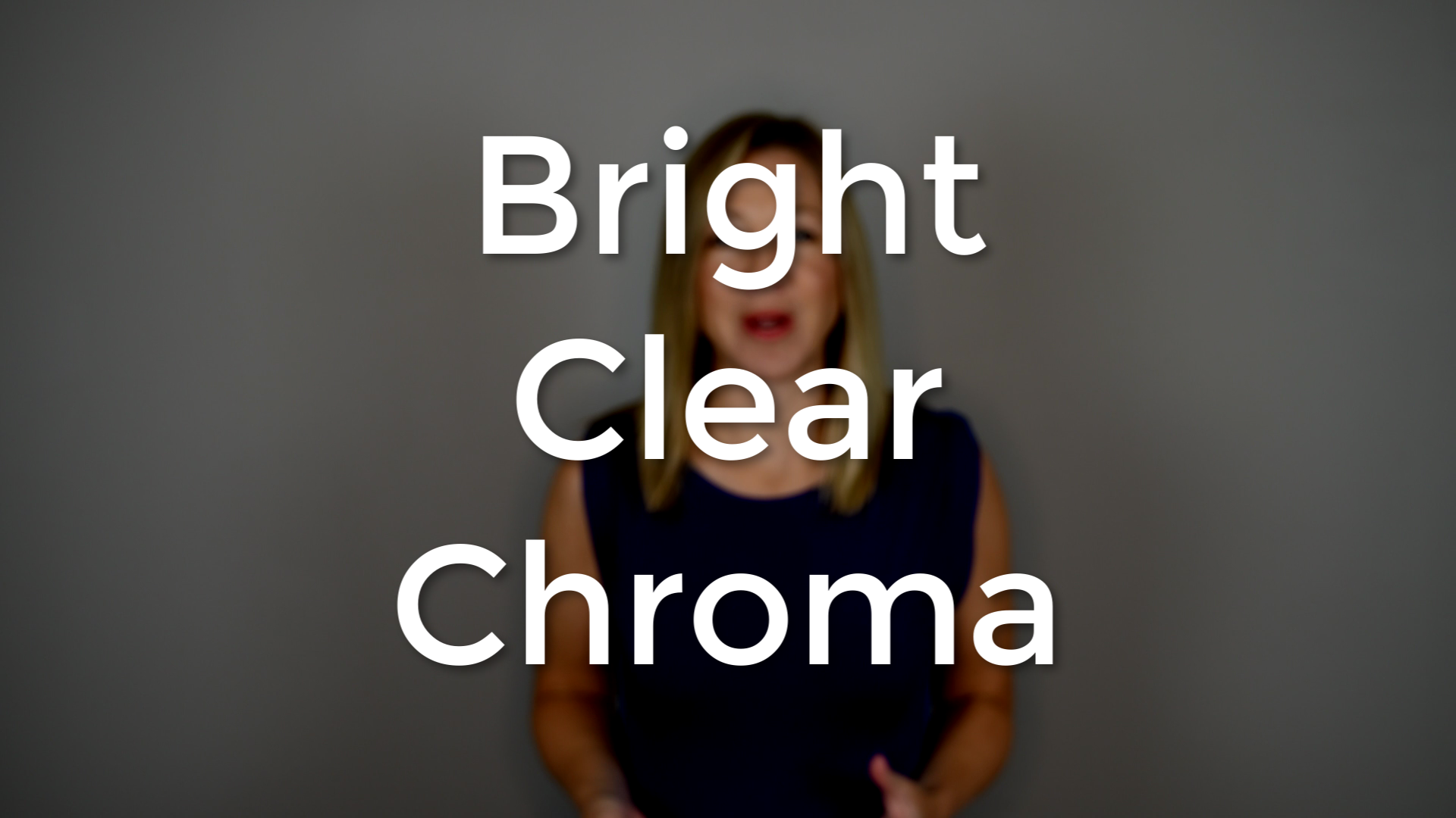 Bright, Clear, Chroma?