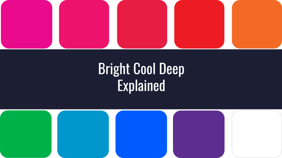 Bright Cool Deep Color Type and Color Palettes Explained