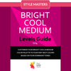 Bright Cool Medium Levels Guide