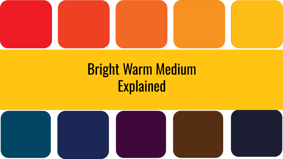 Bright Warm Medium Explained