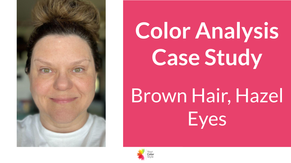 Color Analysis Case Study - Brown Hair, Hazel Eyes with Gold and Green