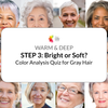 Step 3: WARM & DEEP - Color Analysis Quiz for Gray Hair