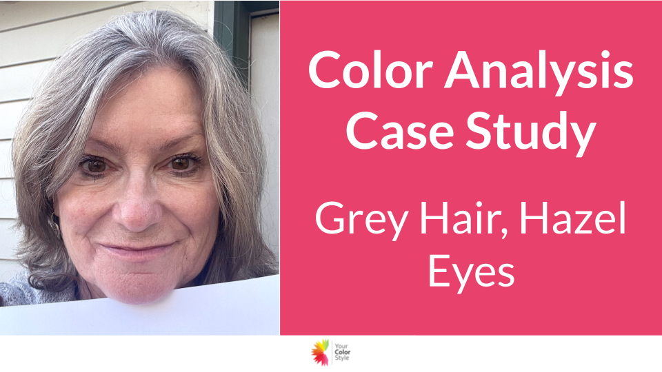 Color Analysis Case Study - Grey Hair, Hazel Eyes