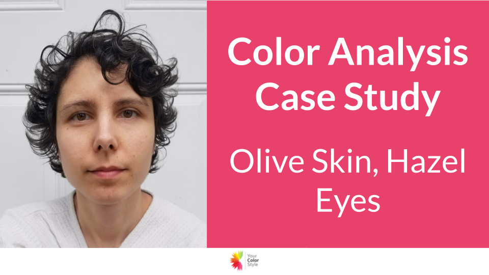 Color Analysis Case Study - Olive Skin, Hazel Eyes