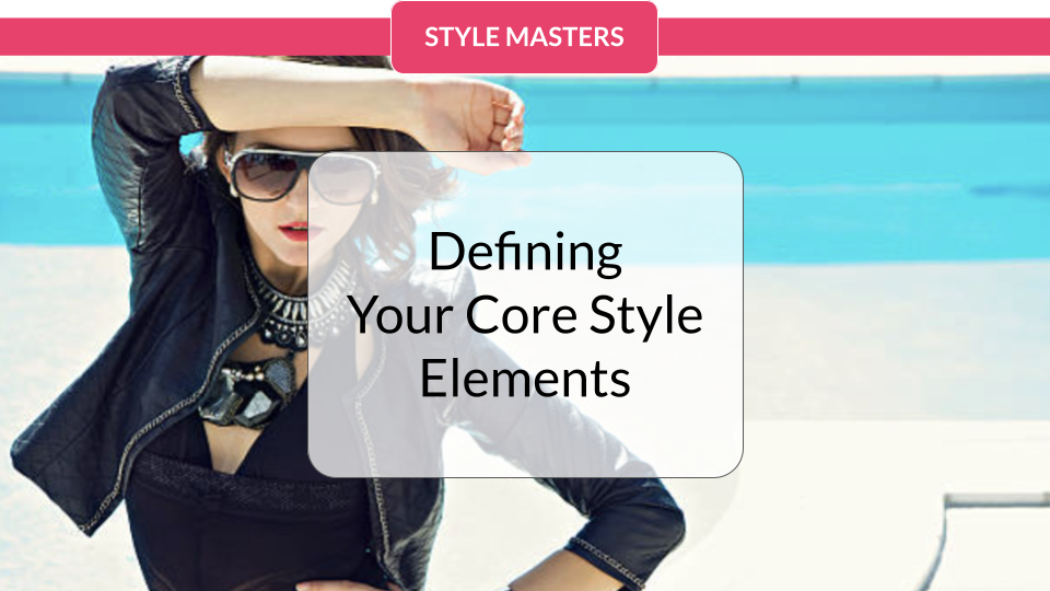 Defining Your Core Style Elements