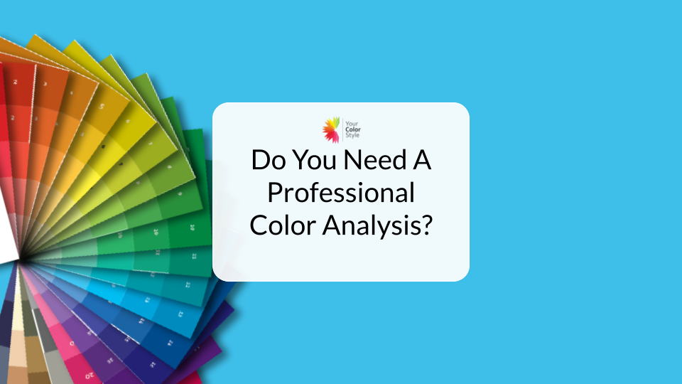 Do You Need a Professional Color Analysis?