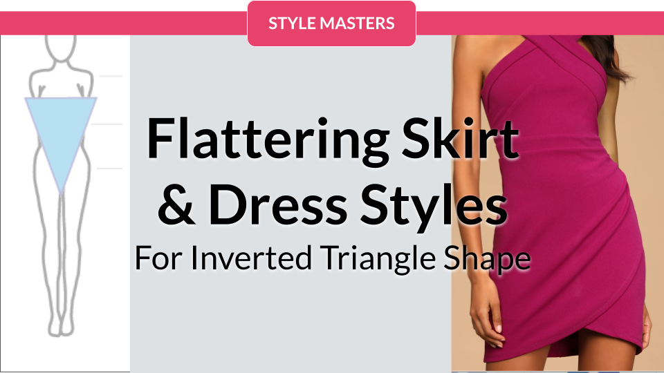 Flattering Dress & Skirt Styles for Inverted Triangle