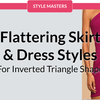 Flattering Dress & Skirt Styles for Inverted Triangle