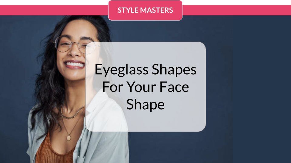 Best Eyeglasses For Your Face Shape