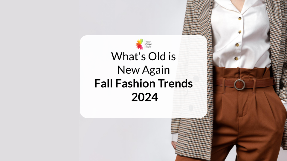 What's Old is New Again, Fashion Trends for Fall 2024