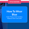 Discover Your BEST Shade of Blue to Wear - Style Masters August 2024