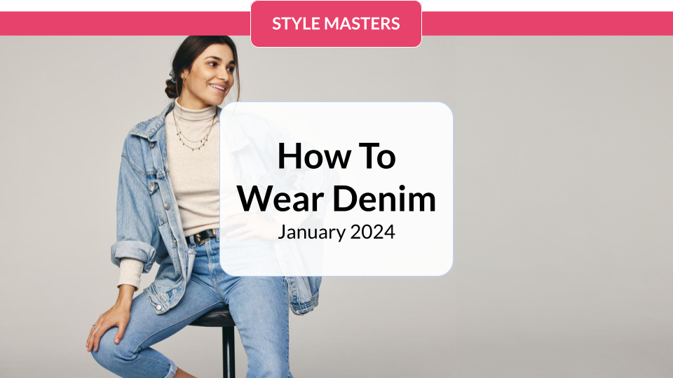 How To Wear Denim - January 2025