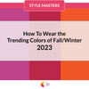 2023 Fall/Winter Pantone Colors - How To Wear