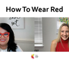 How To Wear Red with Jen and Gail