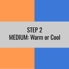 Step 2: Medium - Warm or Cool Undertones