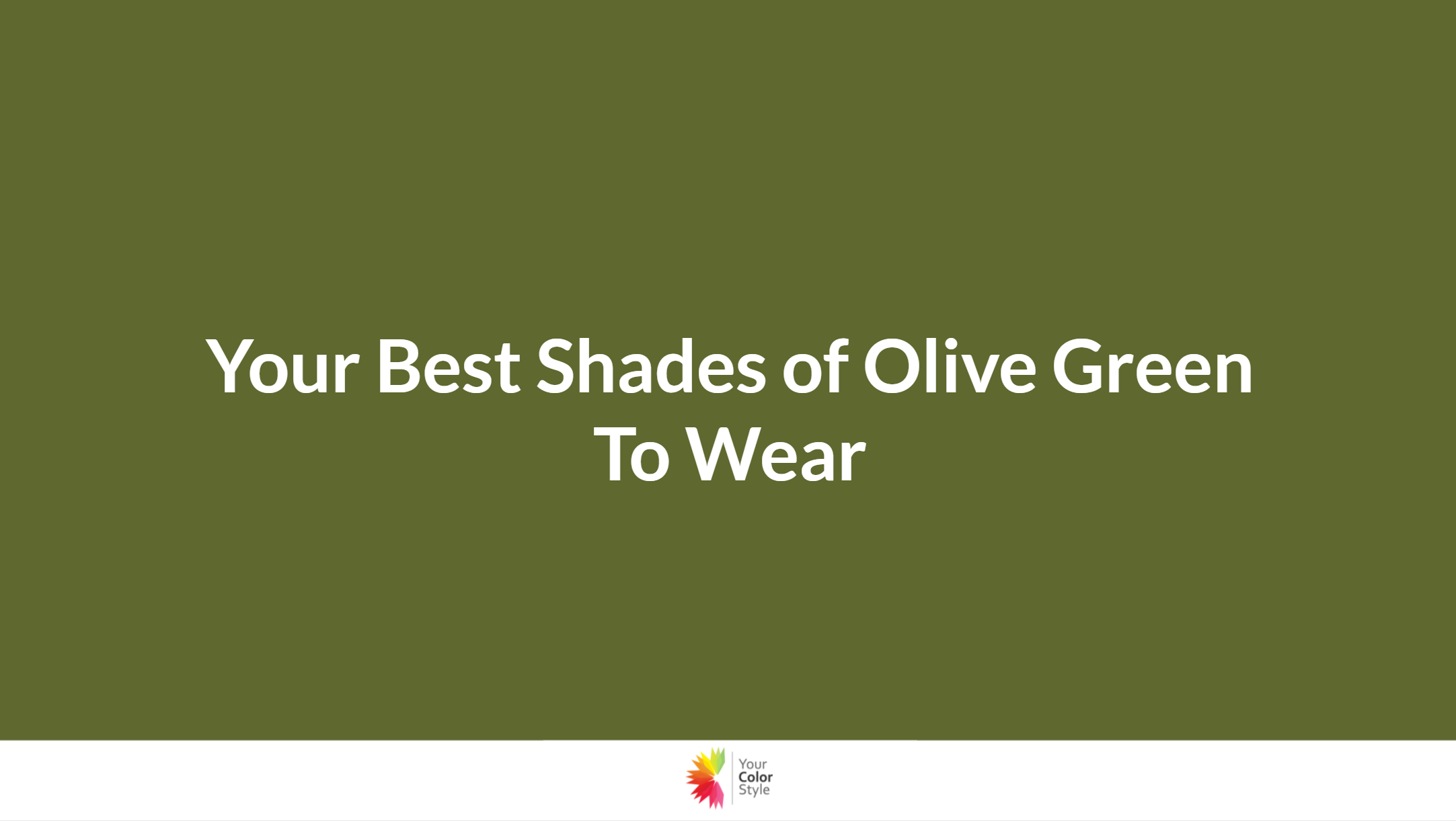 Your Best Shades of Olive Green to Wear