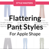 Flattering Pant Styles For Your Apple Shaped Body