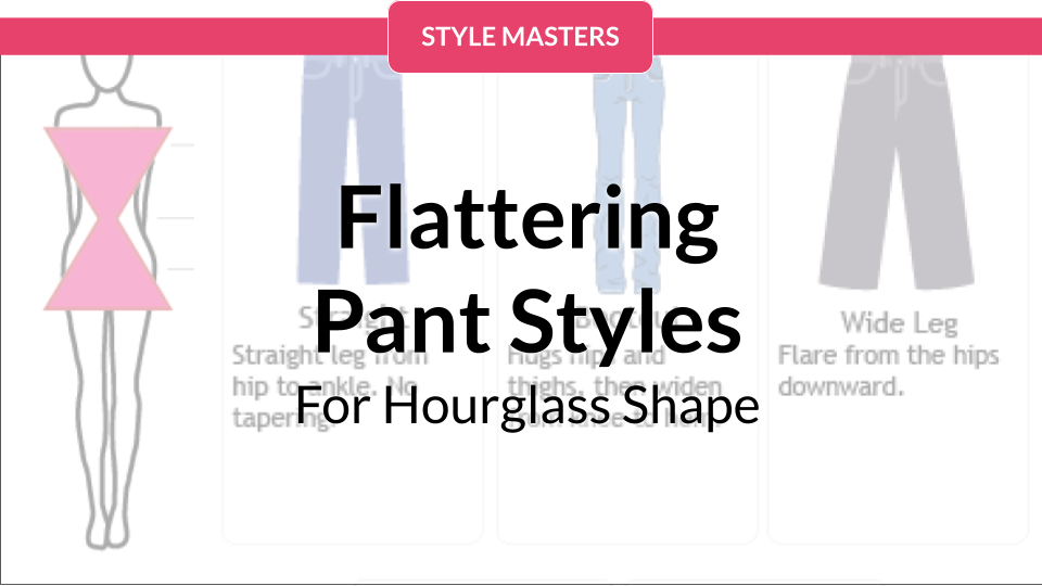 Flattering Pant Styles For Your Hourglass Shaped Body