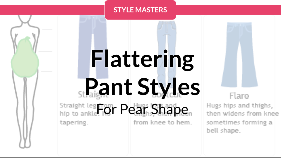Flattering Pant Styles for Your Pear Shaped Body