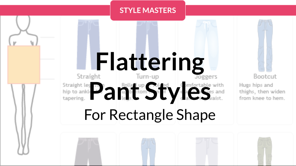 Flattering Pant Styles for Your Rectangle or Straight Shaped Body