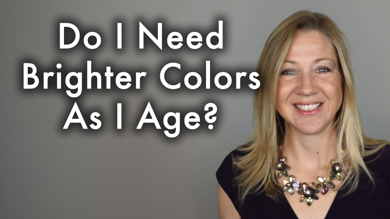 Q&A - Do I need the brighter colors now that I'm 60?