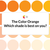 The Color Orange - Which shade is best on you?