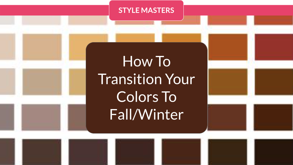 How To Transition Your Colors to Fall/Winter