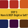 Color Analysis Quiz - Step 3: Warm and Deep - Bright or Soft